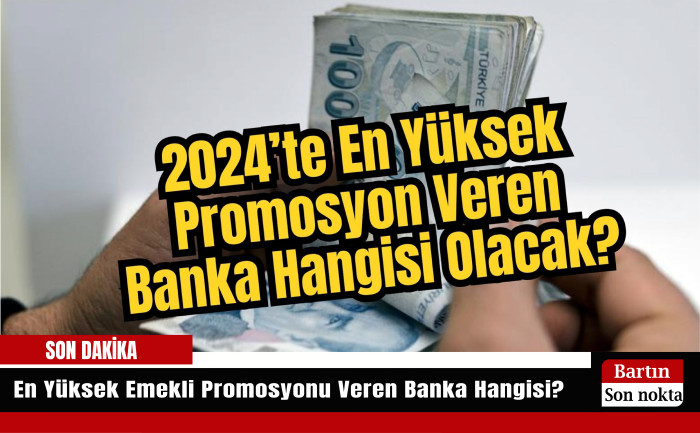 En Yüksek Emekli Promosyonu Veren Banka Hangisi?